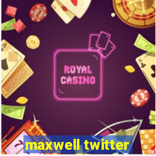 maxwell twitter